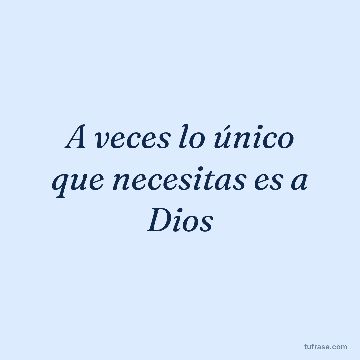 A veces lo único que necesitas es a Dios