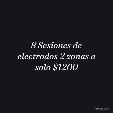 8 Sesiones de electrodos 2 zonas a solo $1200