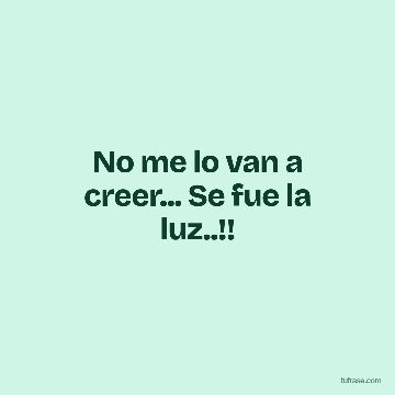 No me lo van a creer... Se fue la luz..!!