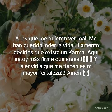 A los que me quieren ver mal. Me han querido joder la vida.. Lamento decirles que existe un Karma. Aquí estoy más firme que antes!!🔥💪🏽 Y la envidia que me tienen es mi mayor fortaleza!!! Amen ✨🙏