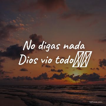 No digas nada Dios vio todo🙏🏽