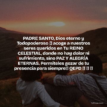 PADRE SANTO, Dios eterno y Todopoderoso 🙏 acoge a nuestros seres queridos en Tu REINO CELESTIAL, donde no hay dolor ni sufrimiento, sino PAZ Y ALEGRÍA ETERNAS. Permíteles gozar de tu presencia para siempre🙏 QEPD 🙏 🖤 🕊️