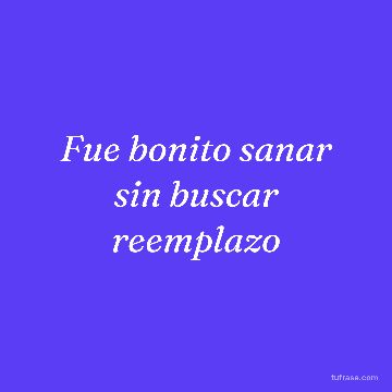 Fue bonito sanar sin buscar reemplazo