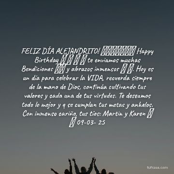 FELIZ DÍA ALEJANDRITO! 🥳🥳🎉🎉🎈🎈🎂 Happy Birthday 🎵 🎶 🎵 🎼 te enviamos muchas Bendiciones 🙏🙏 y abrazos inmensos 🤗 🤗. Hoy es un día para celebrar la VIDA, recuerda siempre de la mano de Dios, continúa cultivando tus valores y cada una de tus virtudes. Te deseamos todo lo mejor y q se cumplan tus metas y anhelos. Con inmenso cariño, tus tíos: Martin y Karen 🤗 🤗 09-03- 25