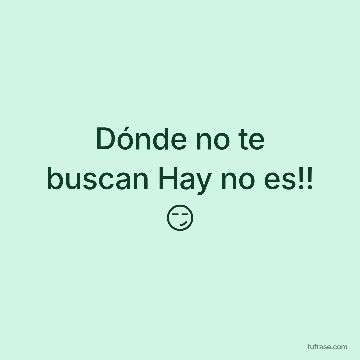 Dónde no te buscan Hay no es!! 😏