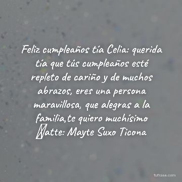 Feliz cumpleaños tía Celia: querida tía que tús cumpleaños esté repleto de cariño y de muchos abrazos, eres una persona maravillosa, que alegras a la familia,te quiero muchísimo 🥳atte: Mayte Suxo Ticona
