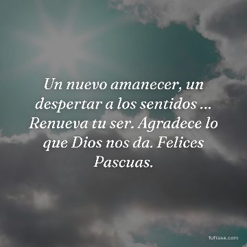 Un nuevo amanecer, un despertar a los sentidos … Renueva tu ser. Agradece lo que Dios nos da. Felices Pascuas.