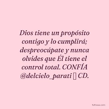 Dios tiene un propósito contigo y lo cumplirá; despreocúpate y nunca olvides que Él tiene el control total. CONFÍA @delcielo_parati ⛅️ CD.
