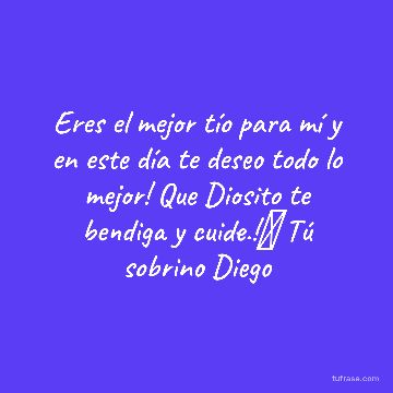 Eres el mejor tío para mí y en este día te deseo todo lo mejor! Que Diosito te bendiga y cuide.!🎉 Tú sobrino Diego