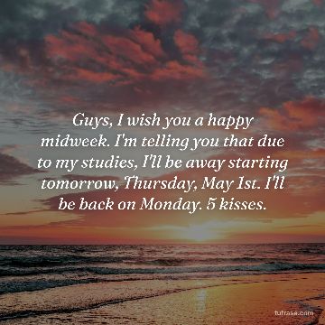 Guys, I wish you a happy midweek. I'm telling you that due to my studies, I'll be away starting tomorrow, Thursday, May 1st. I'll be back on Monday. 5 kisses.