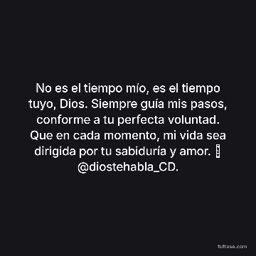 No es el tiempo mío, es el tiempo tuyo, Dios. Siempre guía mis pasos, conforme a tu perfecta voluntad. Que en cada momento, mi vida sea dirigida por tu sabiduría y amor. 🦋 @diostehabla_CD.